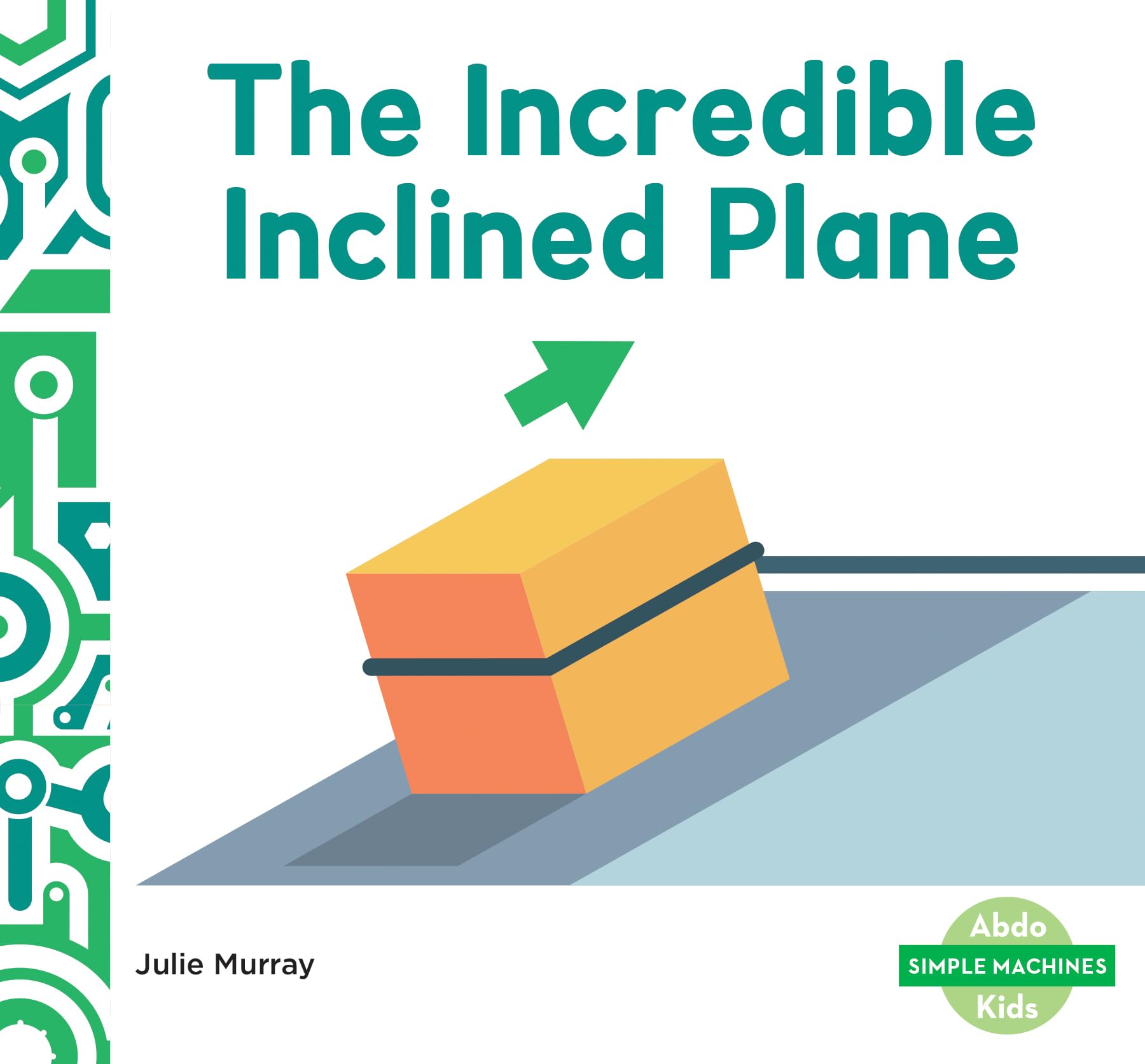 Incredible Inclined Plane (Simple Machines (Ak))