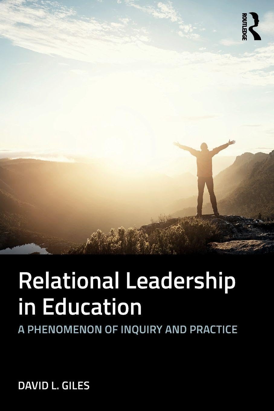 Relational Leadership in Education: A Phenomenon of Inquiry and Practice