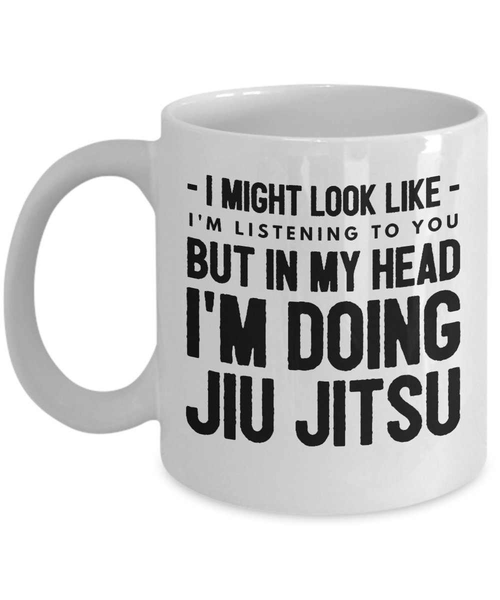 Funny Jiu Jitsu Mugs Coffee Cup Tea Gifts Humor for him her Christmas Women Man Woman Men Coworker Office Loves Son Daughter mom dad I Might Look Like I am I'm Listening to You but in My Head AZ12