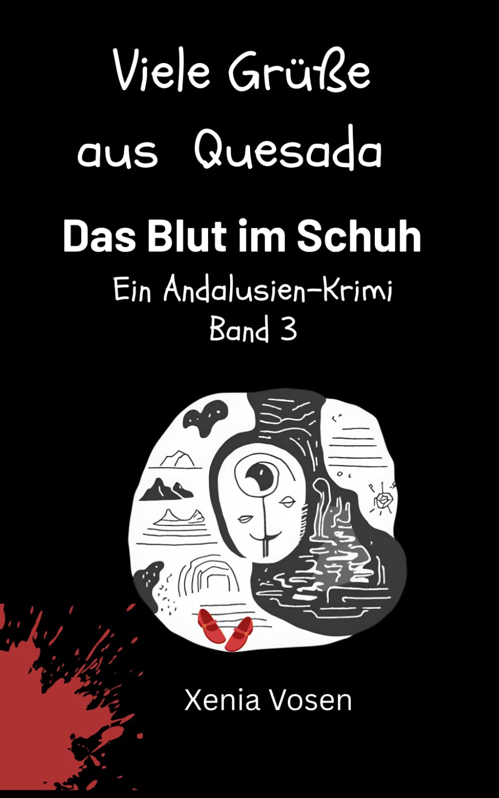 Viele Grüße aus Quesada - Das Blut im Schuh: Ein Andalusien-Krimi