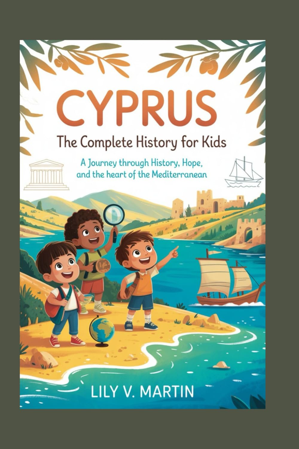 CYPRUS: The Complete History for Kids: 16 (Collections of books on the histories of Asia Countries)