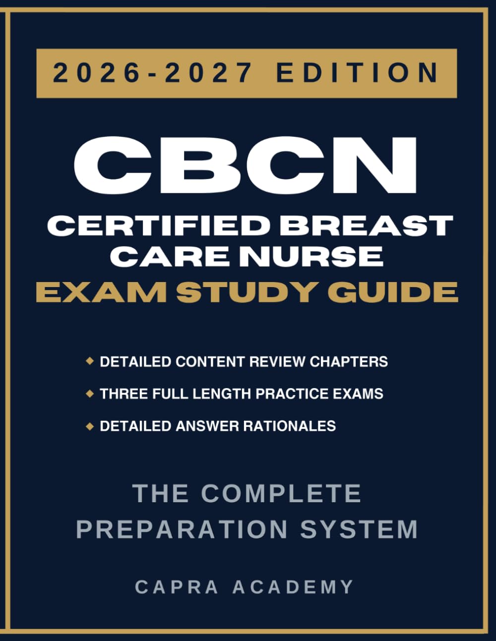 CBCN Certified Breast Care Nurse Exam Study Guide 2026–2027: Comprehensive Review, Practice Questions, and Detailed Answer Explanations Aligned with ONCC Certification
