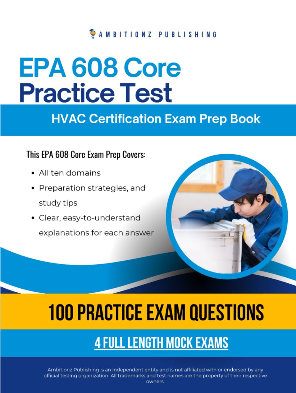 Epa 608 Core Practice Test: EPA 608 Core Exam Prep with 100 Realistic Practice Questions, 4 Full-Length Mock Tests, and Clear Answer Explanations for Fast, Confident HVAC Certification Success