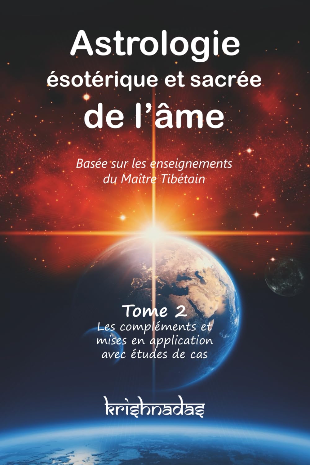 Astrologie ésotérique et sacrée de l'âme: Tome 2 - Les compléments et mises en application