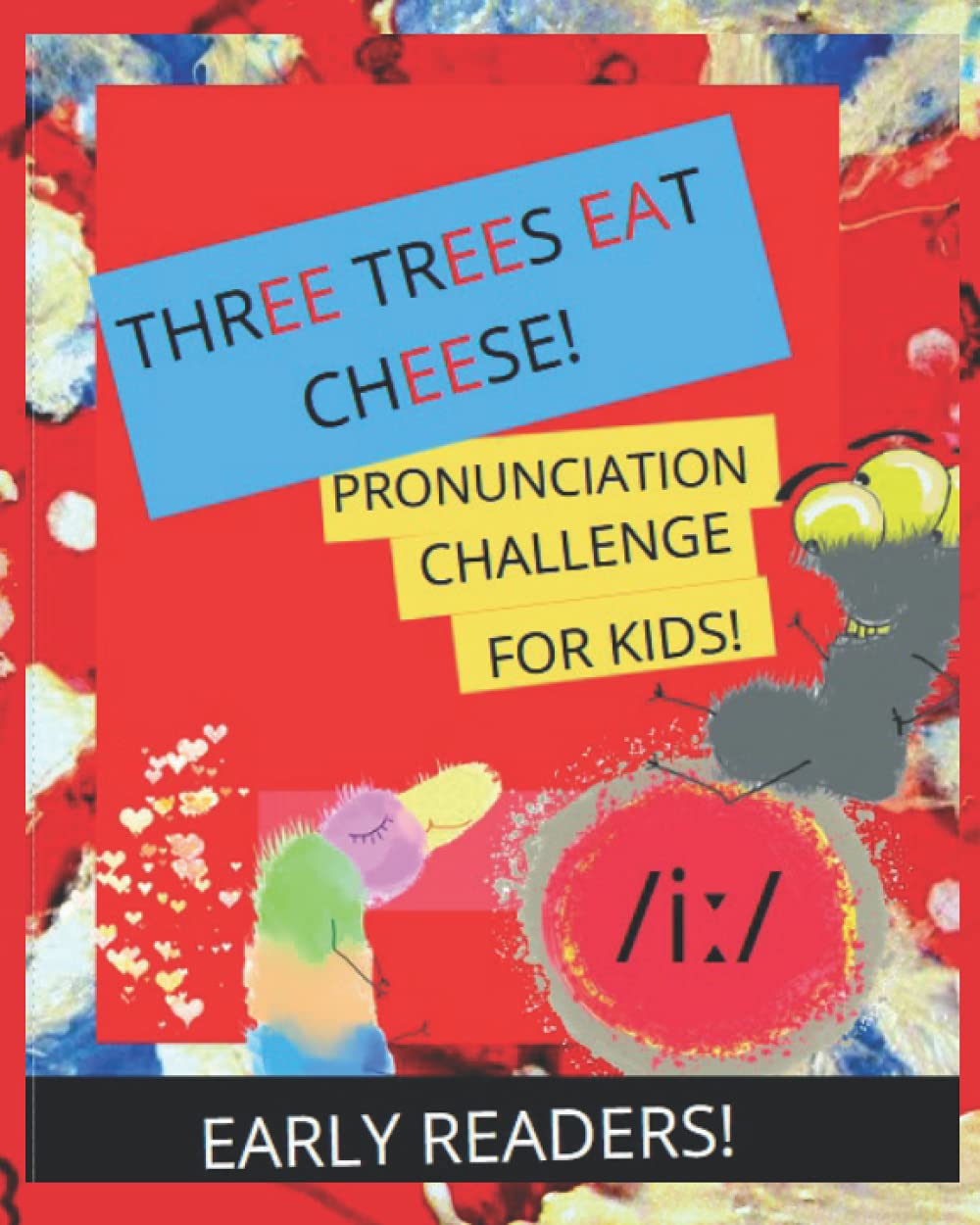 Three Trees Eat Cheese!: Pronunciation Challenge for Kids! /i: /