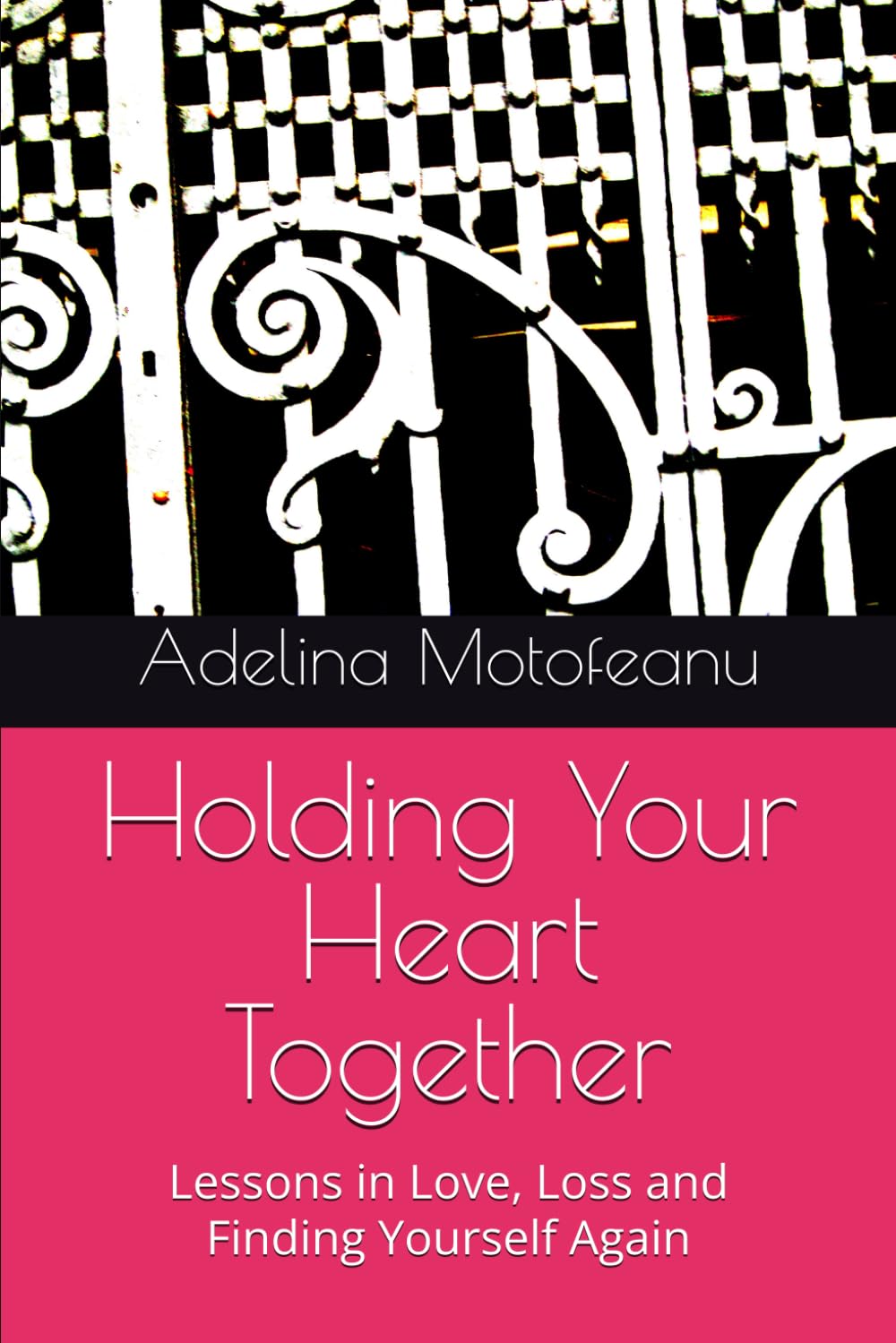 Holding Your Heart Together: Lessons in Love, Loss and Finding Yourself Again