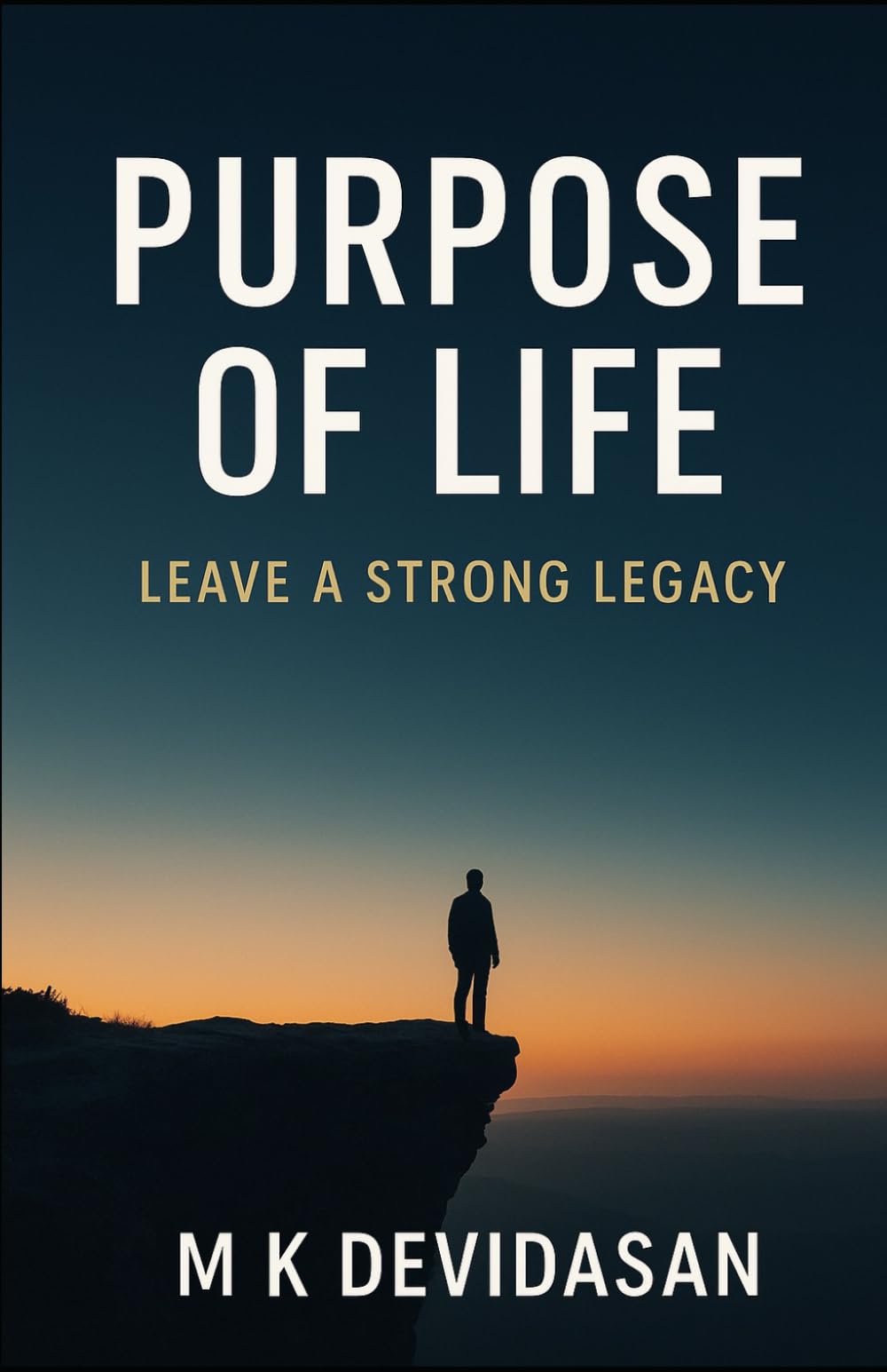 Purpose of Life: Leave a strong Legacy