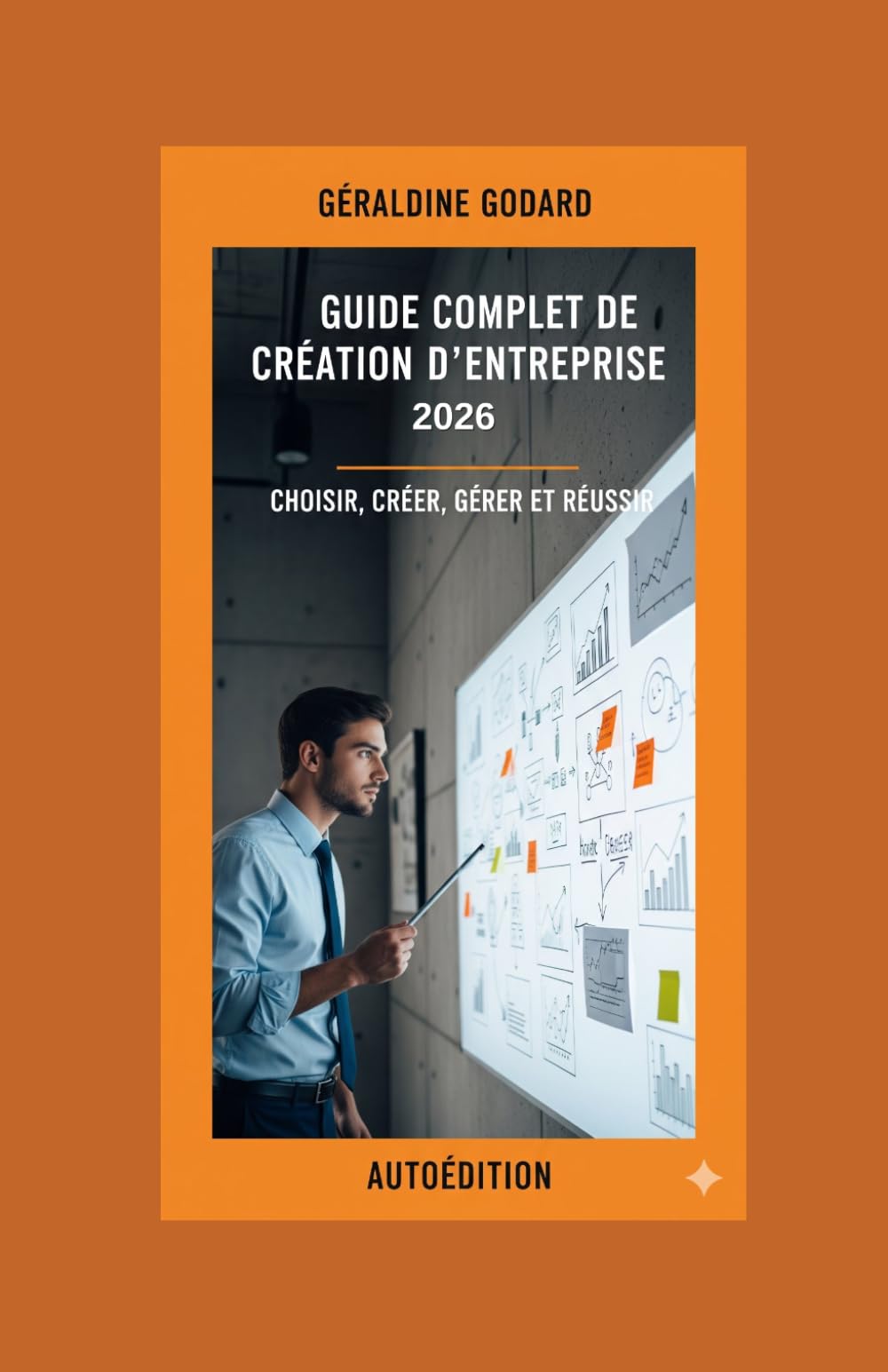 Guide complet de création d’entreprise 2026: Choisir, Créer, Gérer et Réussir