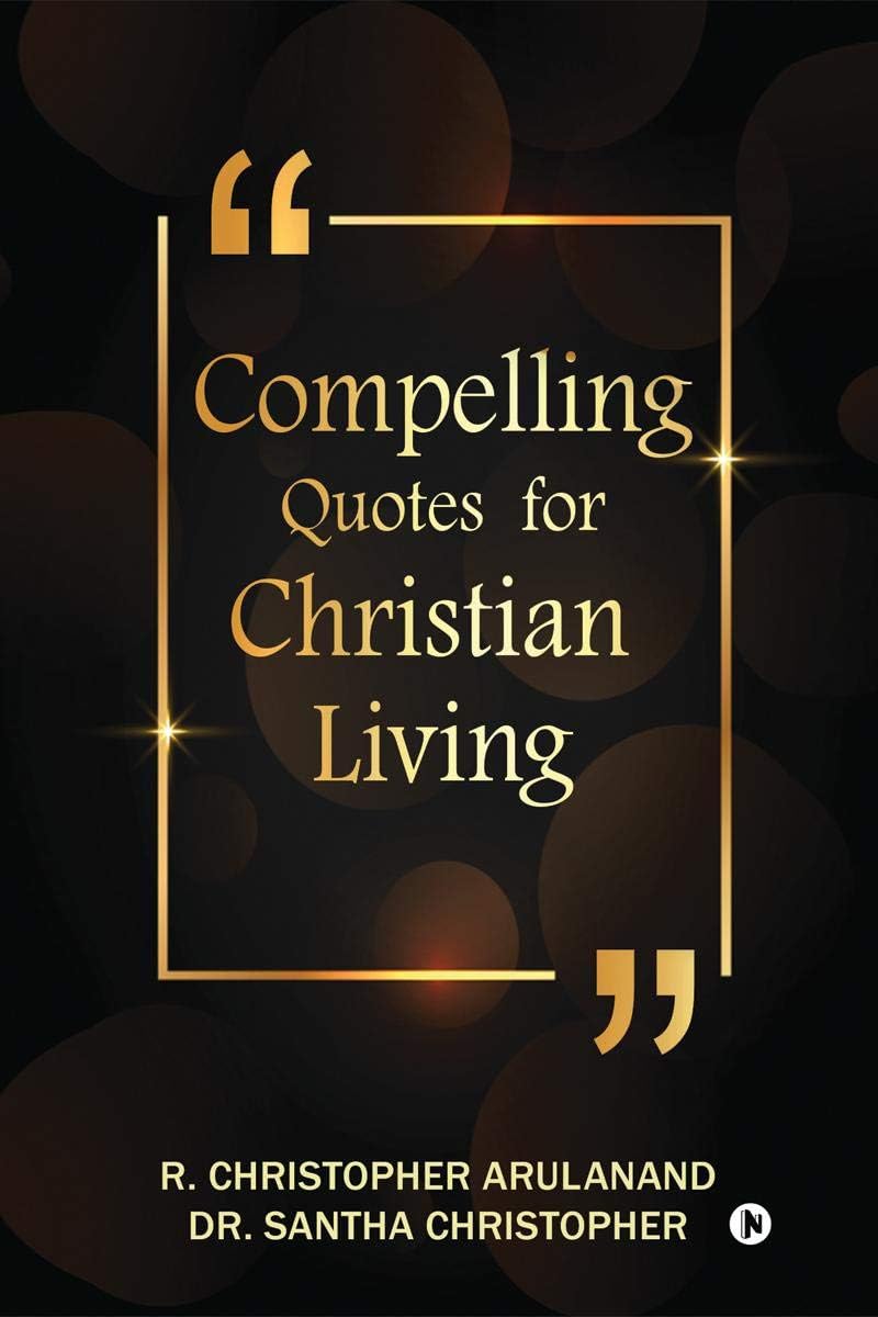 COMPELLING QUOTES FOR CHRISTIAN LIVING