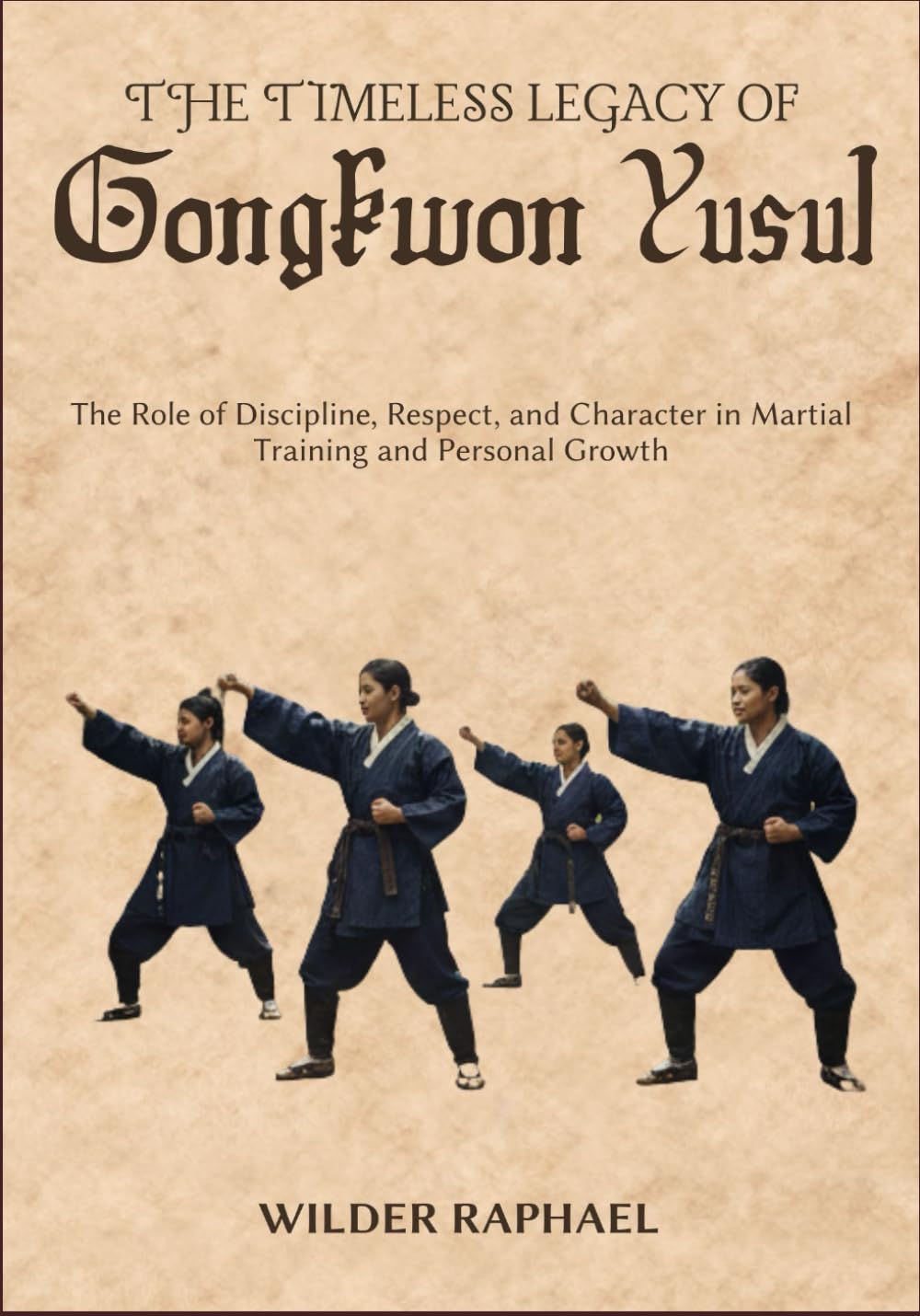 THE TIMELESS LEGACY OF GONGKWON YUSUL: The Role of Discipline, Respect, and Character in Martial Training and Personal Growth