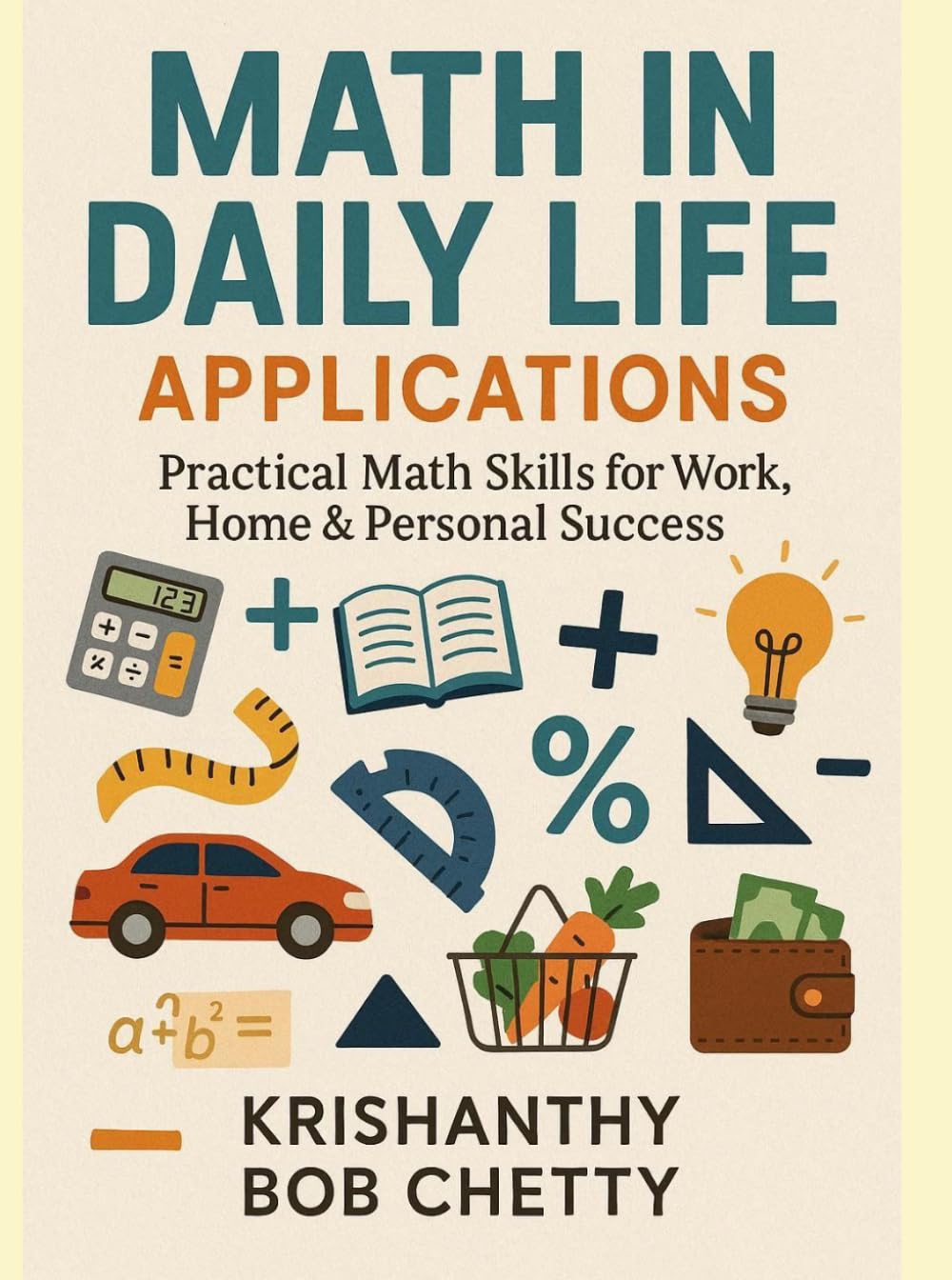 Math in Daily Life Applications: " Practical Math Skills for work, Home & Personal Success " (MATHS AND TECHNOLOGY)