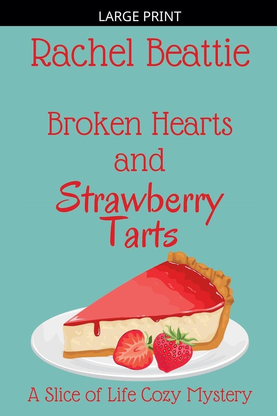 Broken Hearts and Strawberry Tarts: 5 (A Slice of Life Cozy Mystery)