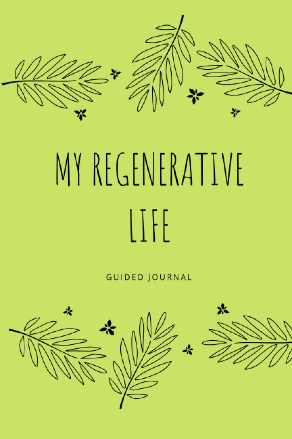 My Regenerative Life Guided Journal: Prompted Notebook To Guide Your Personal Journey To A Sustainable Life | Organizer Sized Diary Divided Into Six ... Tackle Decarbonization and Net Zero
