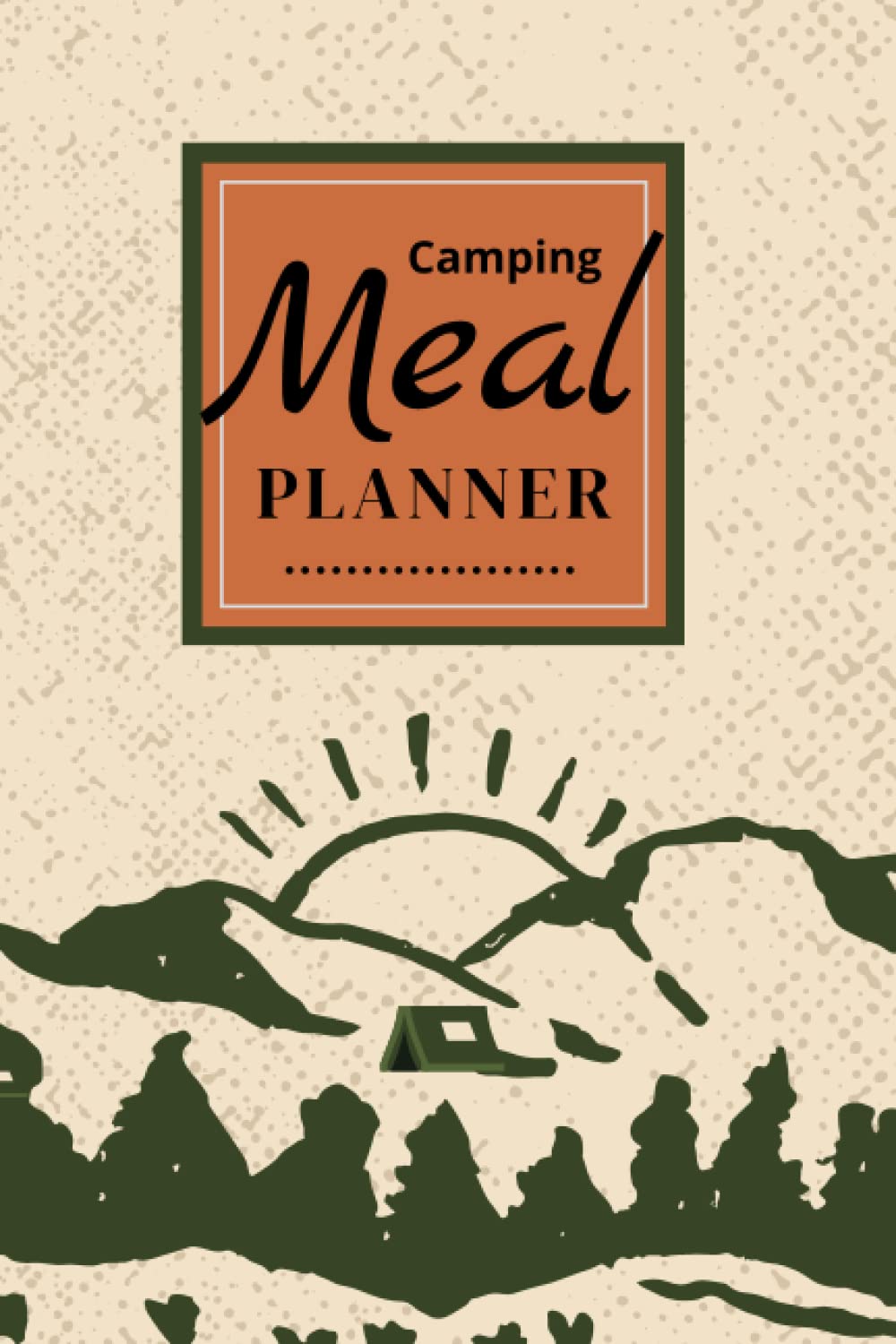 Camping Meal Planner: Easy Way for the Smart Camper to Track and Plan Meals, Snacks, and Drinks for the Next Trailer, RV, or Camping Trip