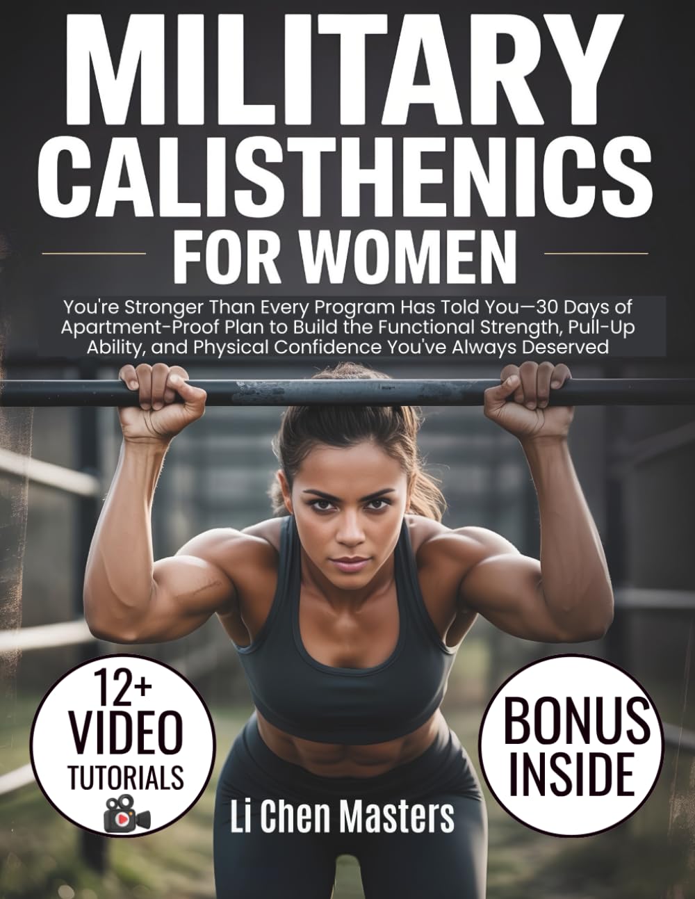 Military Calisthenics for Women: You're Stronger Than Every Program Has Told You—30 Days of Apartment-Proof Plan to Build the Functional Strength, ... Physical Confidence You've Always Deserved