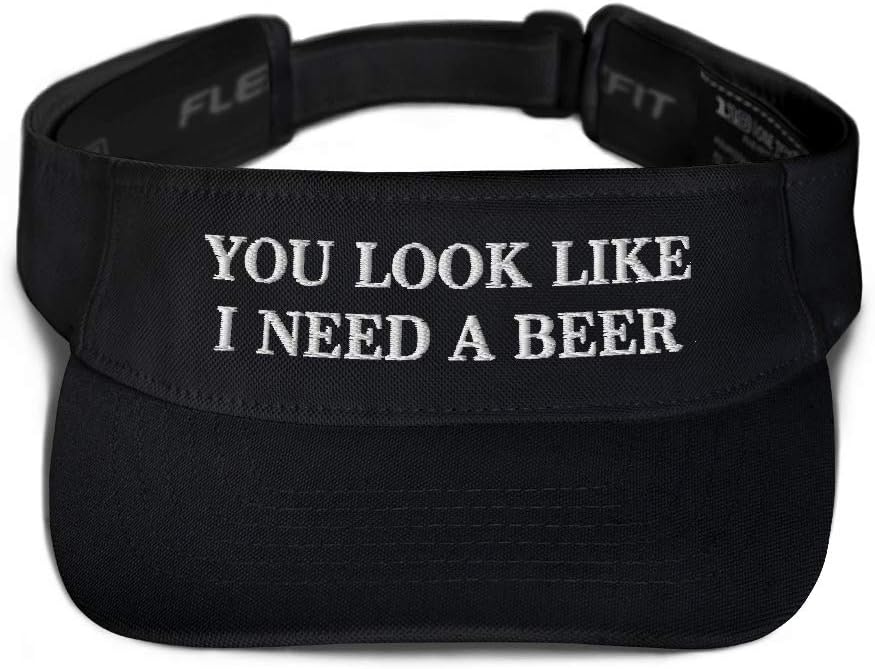 You Look Like I Need a Beer Hat (Embroidered Visor) Funny Alcohol Gift