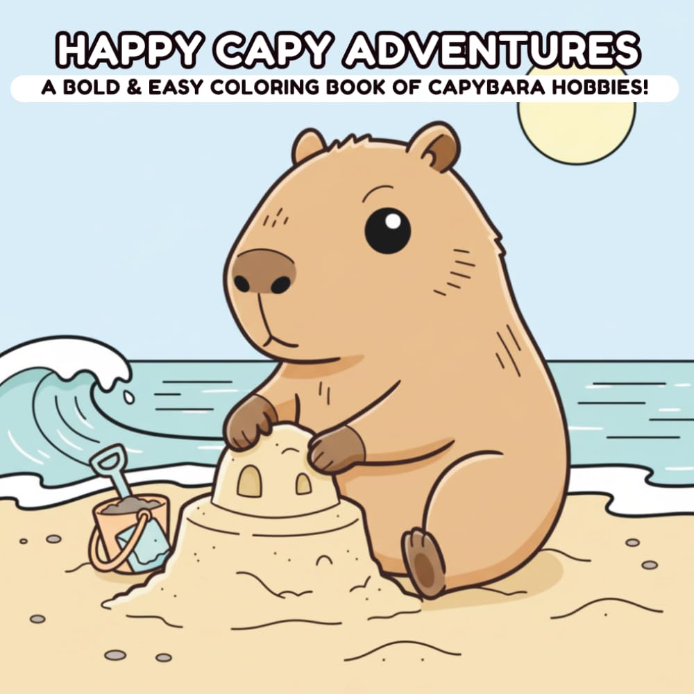 Happy Capy Adventures: A Bold & Easy Coloring Book of Capybara Hobbies (Paws & Relax Coloring Series)