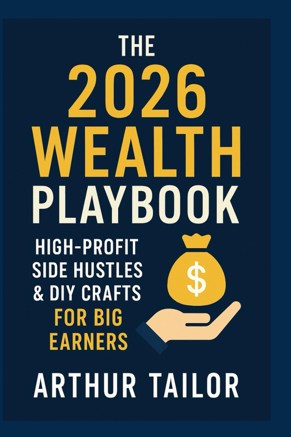 THE 2026 WEALTH PLAYBOOK: High-Profit Side Hustles & DIY Crafts for Big Earners
