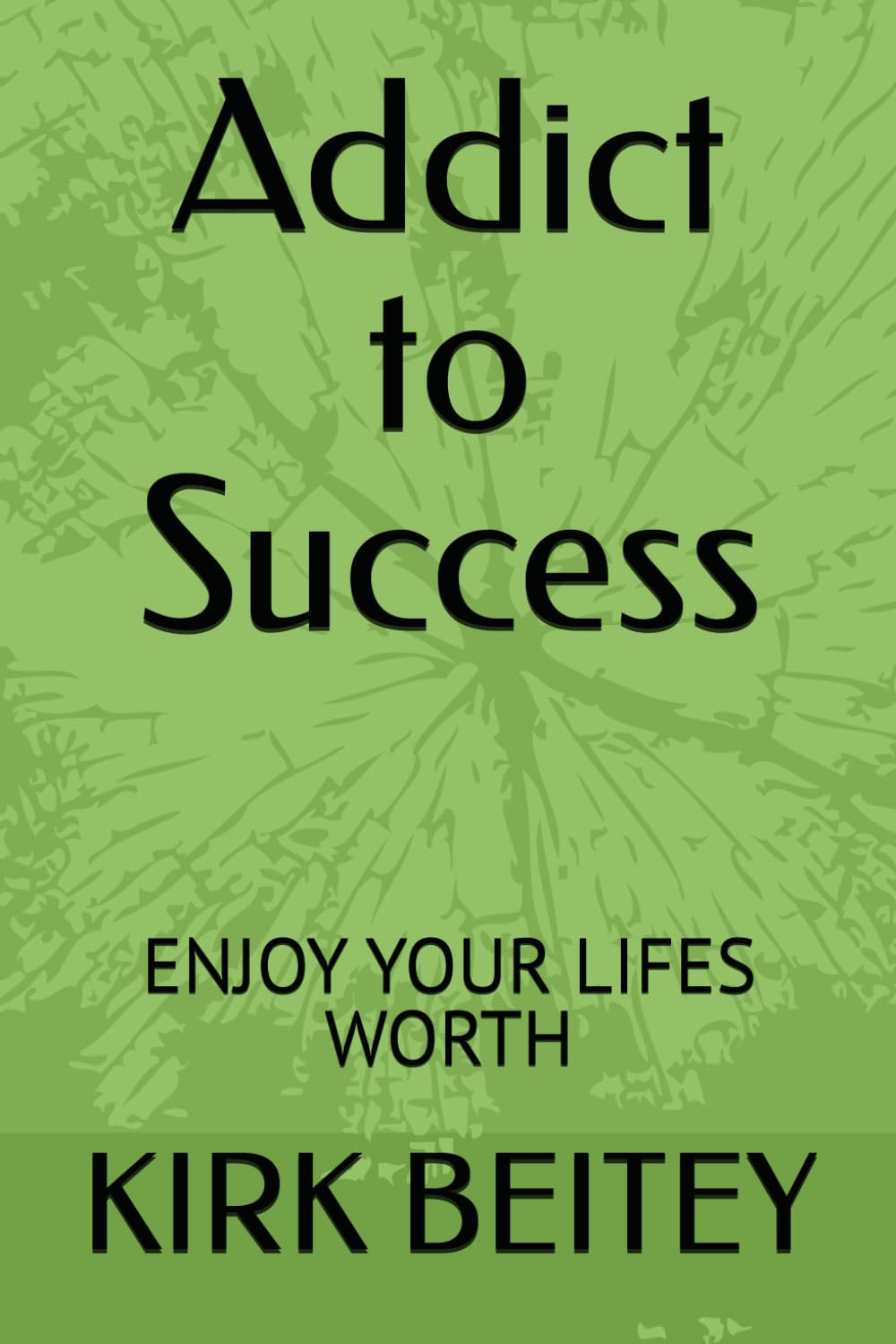 Addict to Success: ENJOY YOUR LIFES WORTH