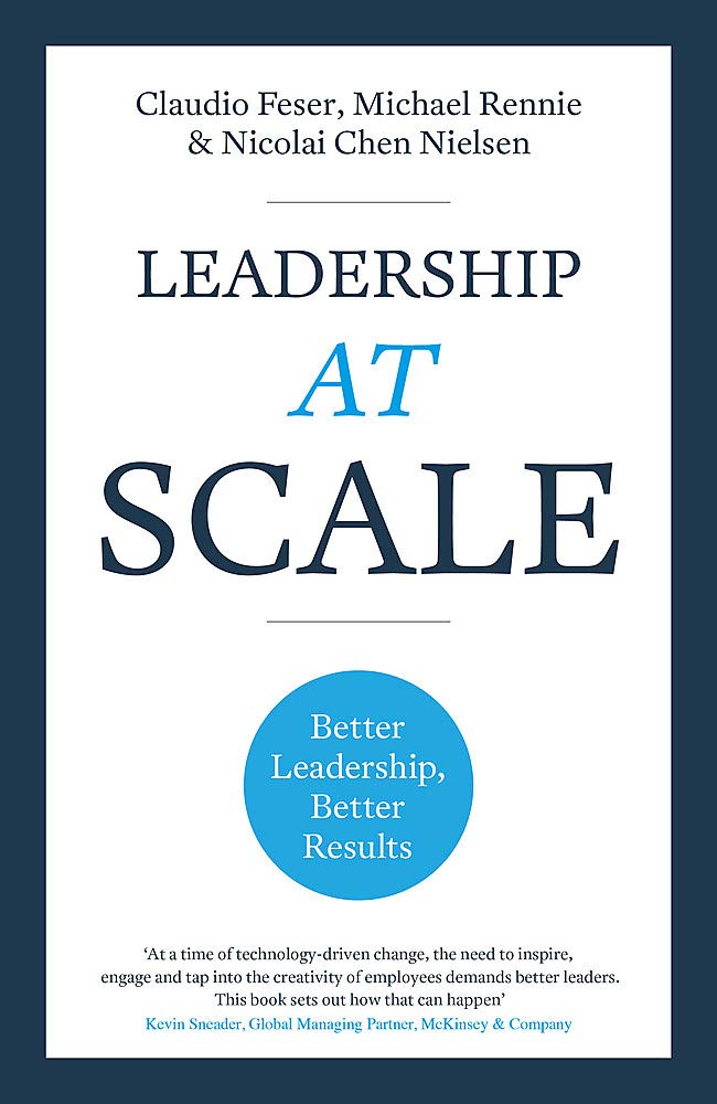 Nicholas Brealey International Leadership At Scale: Better leadership, better results (The groundbreaking new book from experts at McKinsey, the world's number one leadership factory)