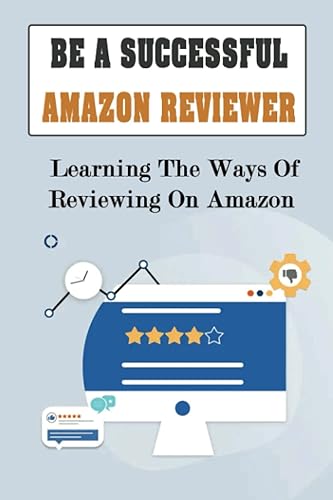 Be A Successful Amazon Reviewer: Learning The Ways Of Reviewing On Amazon