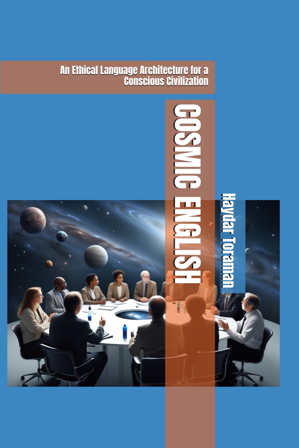 COSMIC ENGLISH: An Ethical Language Architecture for a Conscious Civilization