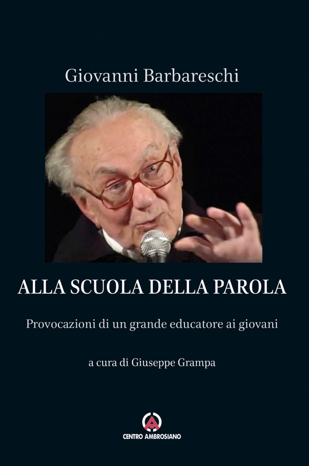 Alla Scuola Della Parola. Provocazioni Di Un Grande Educatore Ai Giovani - 4
