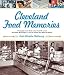 Cleveland Food Memories: A Nostalgic Look Back at the Food We Loved, the Places We Bought It, and the People Who Made It Special