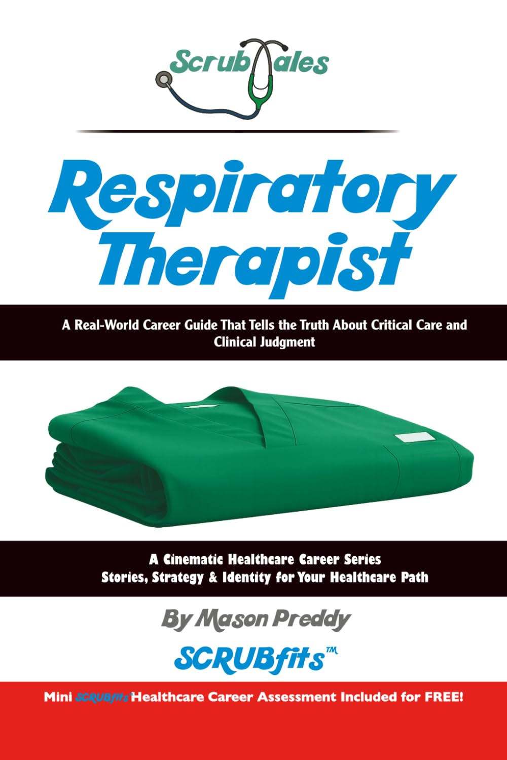 ScrubTales Respiratory Therapist: A Real World Career Guide That Tells the Truth About Medication Management and Clinical Risk (ScrubTales™ Healthcare Career Series)