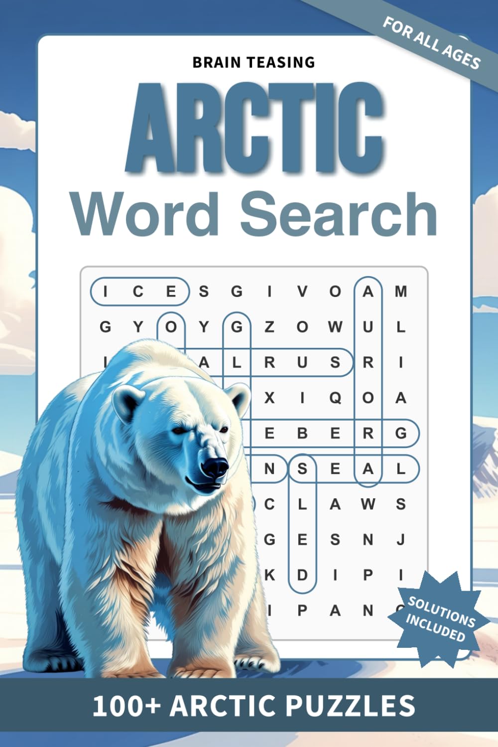 Brain-Teasing Arctic Word Search: 100+ Icy Arctic Puzzles | Brain-Boosting Easy to Hard Puzzles | 6 x 9 Inches | Polar Wonders and Chilling Relaxation