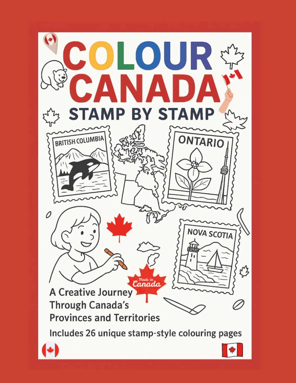 Colour Canada: Postage Stamp Scenes to Colour – Canada’s Provinces, Cities & Wildlife