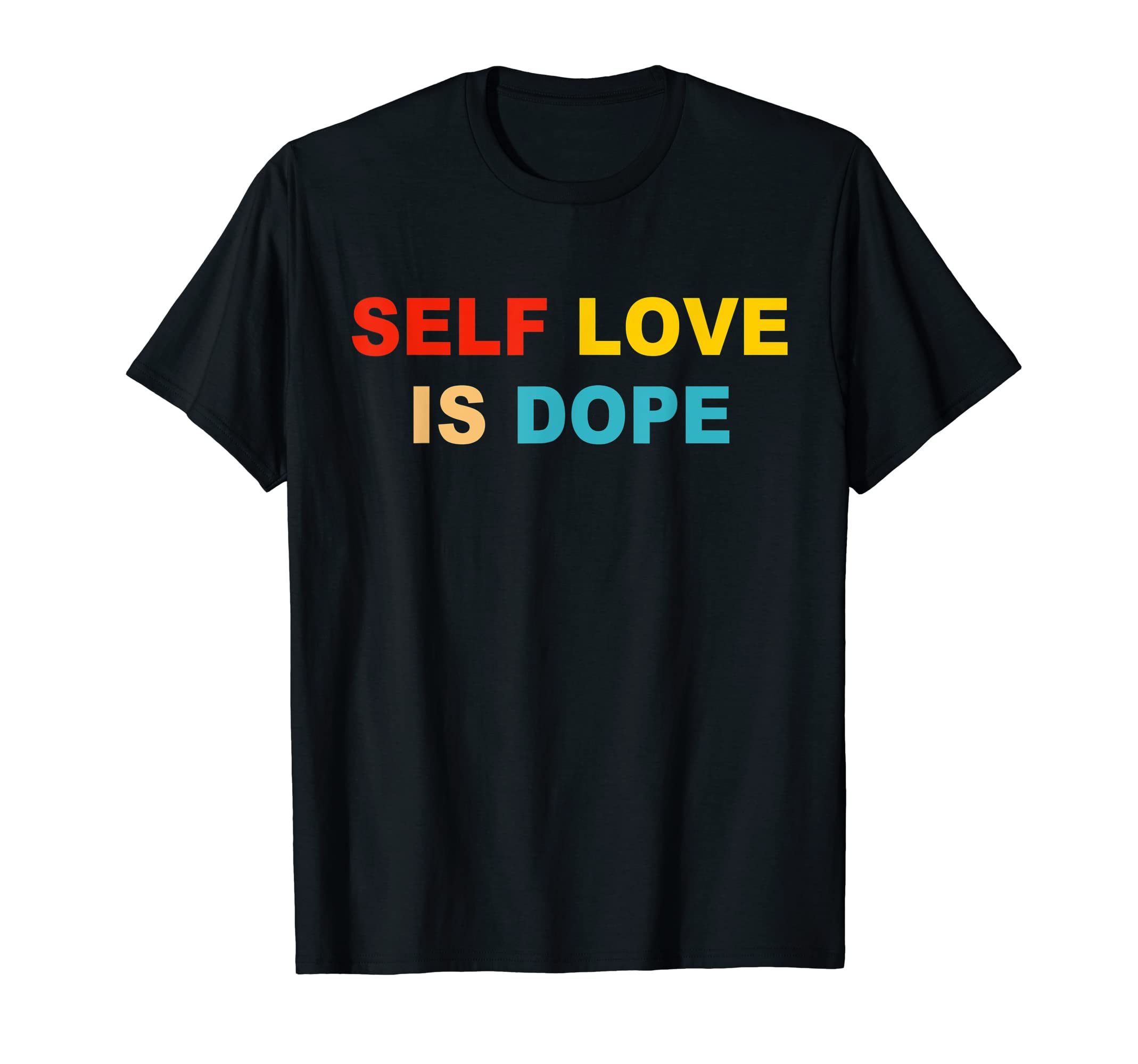 Self Love Is Dope DesignSelf Love Is Dope Apparel T-Shirt