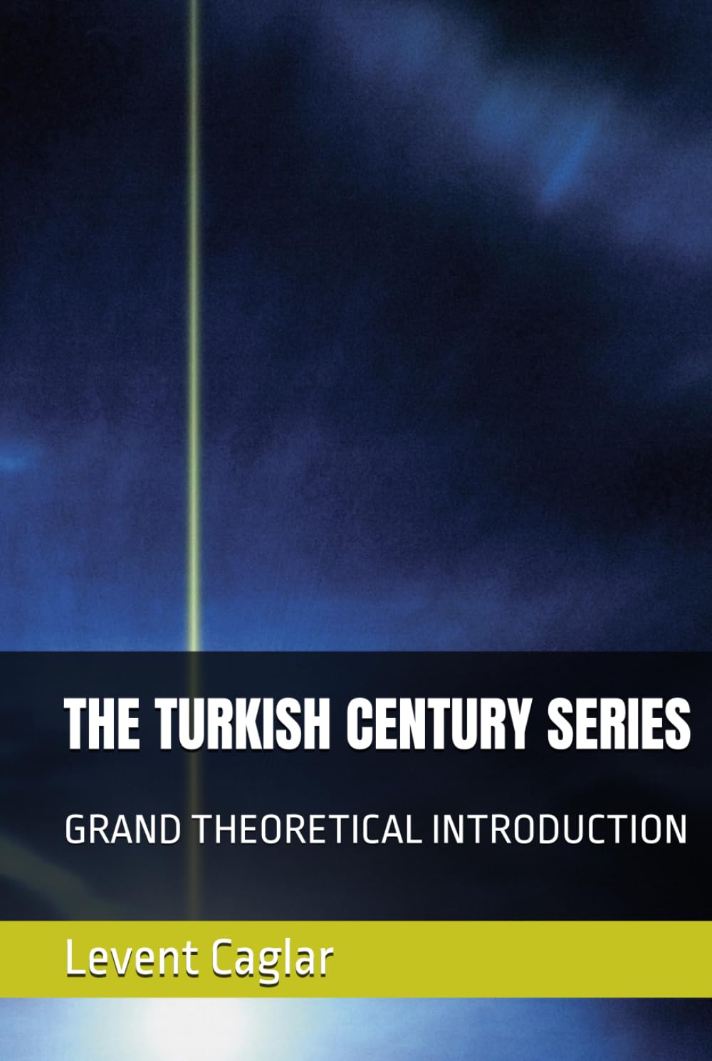THE TURKISH CENTURY SERIES: GRAND THEORETICAL INTRODUCTION (TÜRKİYE'S LOST CENTURY)