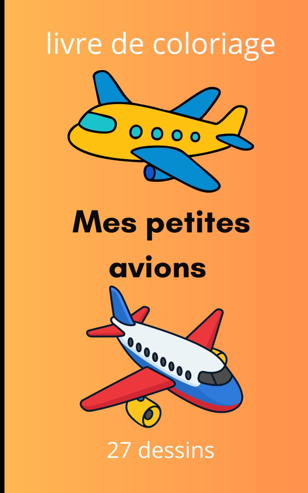 mes petits avions: livres de coloriage