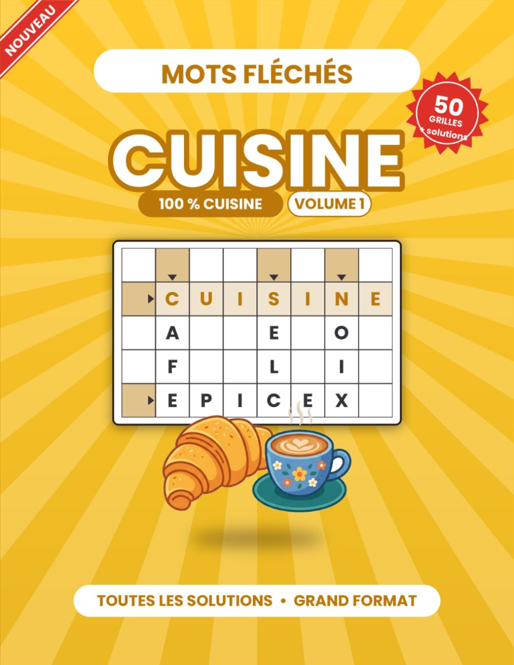 Mots Fléchés Cuisine: Volume 1 · 50 grilles gourmandes avec solutions — Spécial cuisine et gastronomie