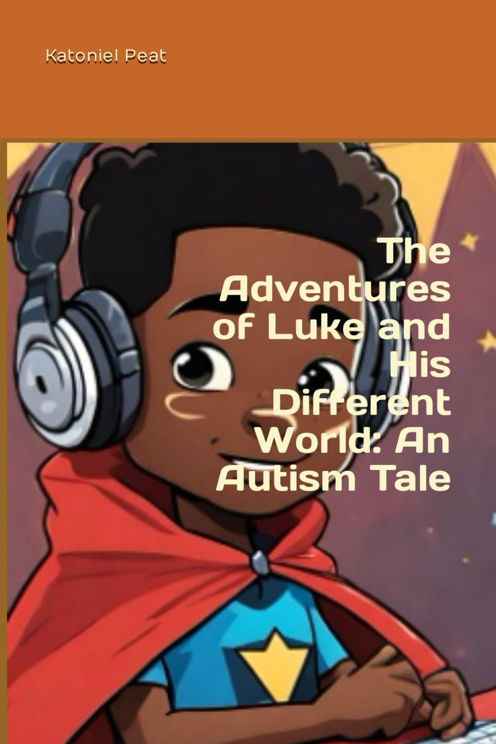 The Adventures of Luke and His Different World: An Autism Tale