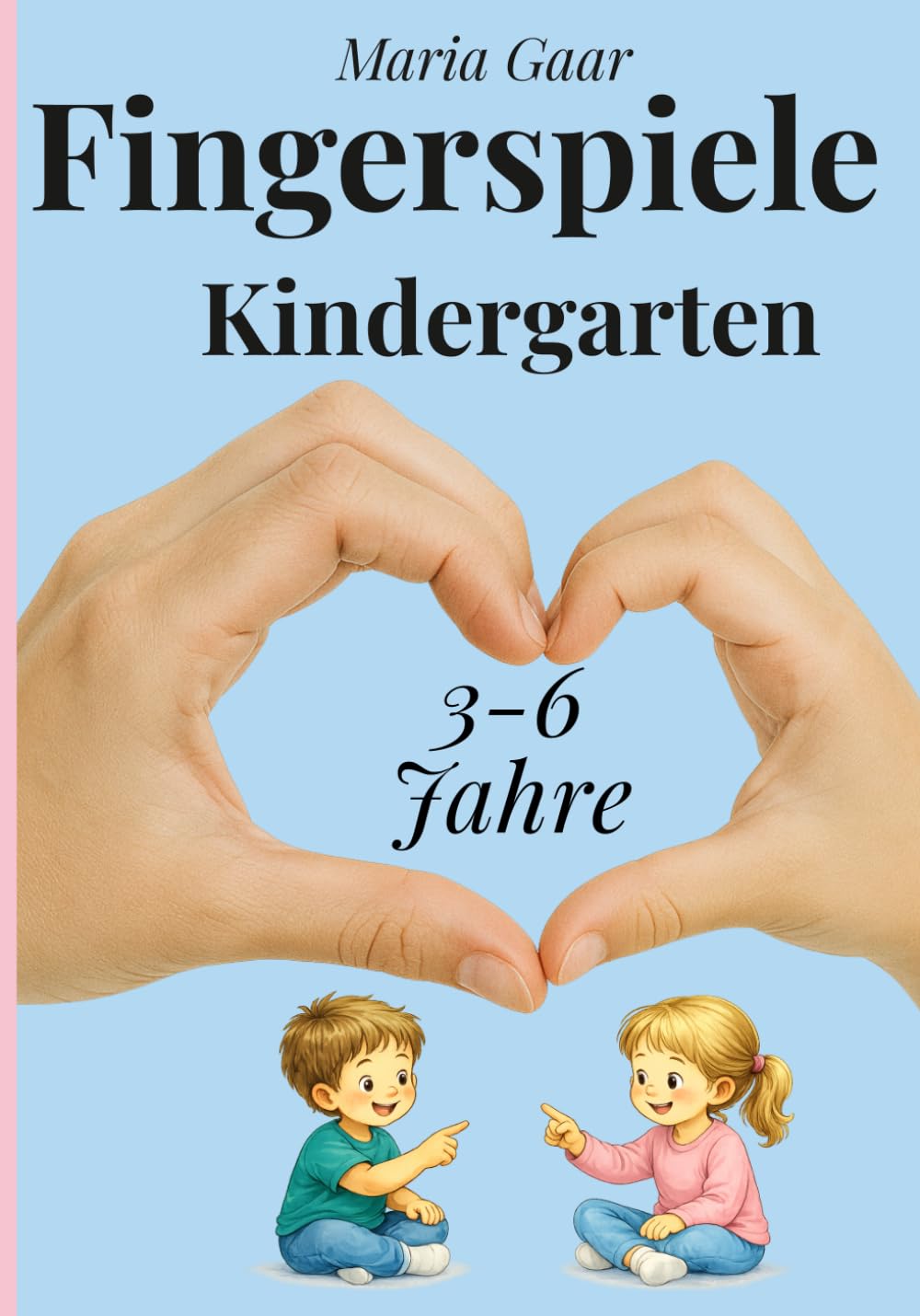 Fingerspiele Kindergarten und Kita: Mit Reimen Gefühle entdecken und Emotionen regulieren – Elementarbereich 3–6 Jahre