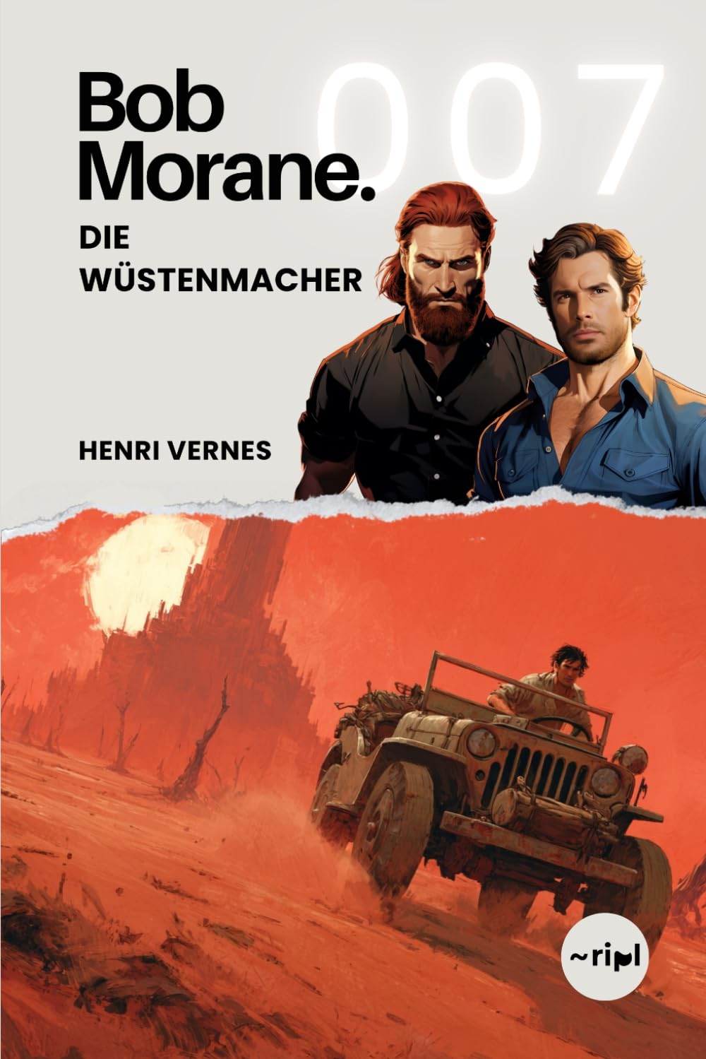 Bob Morane - Die Wüstenmacher: Band 007 - Klassischer Abenteuerroman | Voodoo-Kult und Wüstenverschwörung (Bob Morane Saga: Reisen, Erzählungen und Abenteuer)