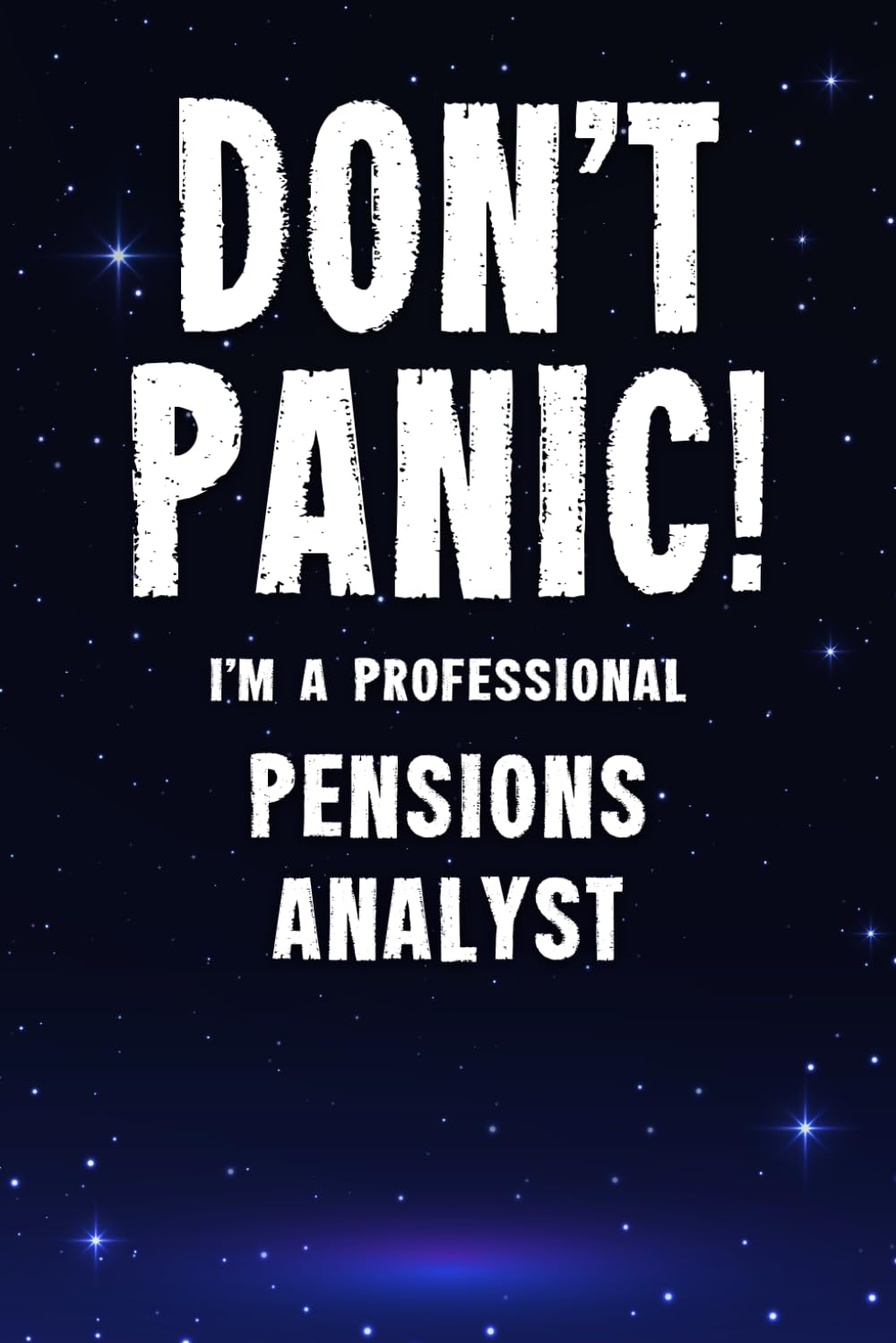 Don't Panic! I'm A Professional Pensions Analyst: Customized 100 Page Lined Notebook Journal Gift For A Busy Pensions Analyst: Far Better Than A Throw Away Greeting Card.