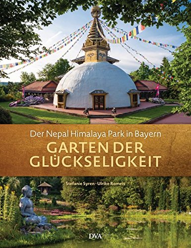 Garten der Glückseligkeit: Der Nepal Himalaya Park in Bayern Garten der Glückseligkeit: Der Nepal Himalaya Park in Bayern