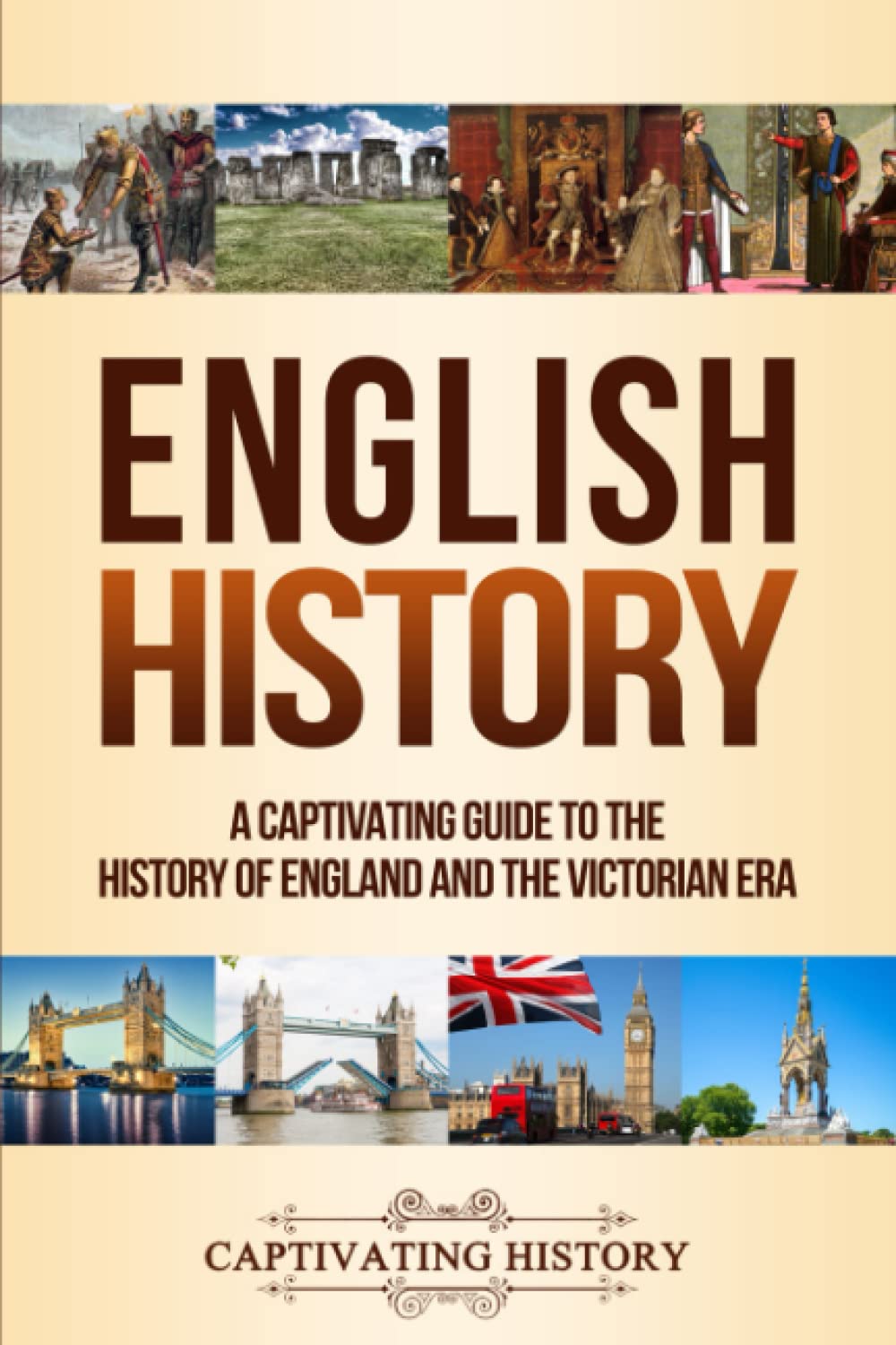 English History: A Captivating Guide to the History of England and the Victorian Era (Key Periods in England's Past)