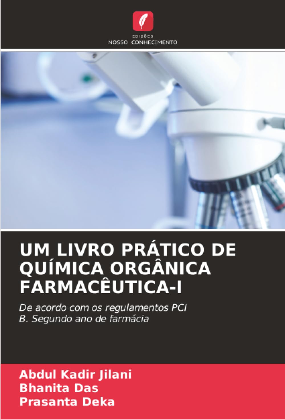 UM LIVRO PRÁTICO DE QUÍMICA ORGÂNICA FARMACÊUTICA-I: De acordo com os regulamentos PCIB. Segundo ano de farmácia