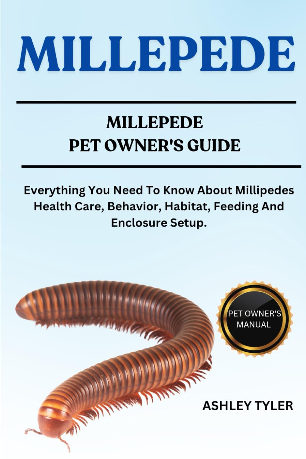 MILLEPEDE: Everything You Need To Know About Millipedes Health Care, Behavior, Habitat, Feeding And Enclosure Setup.