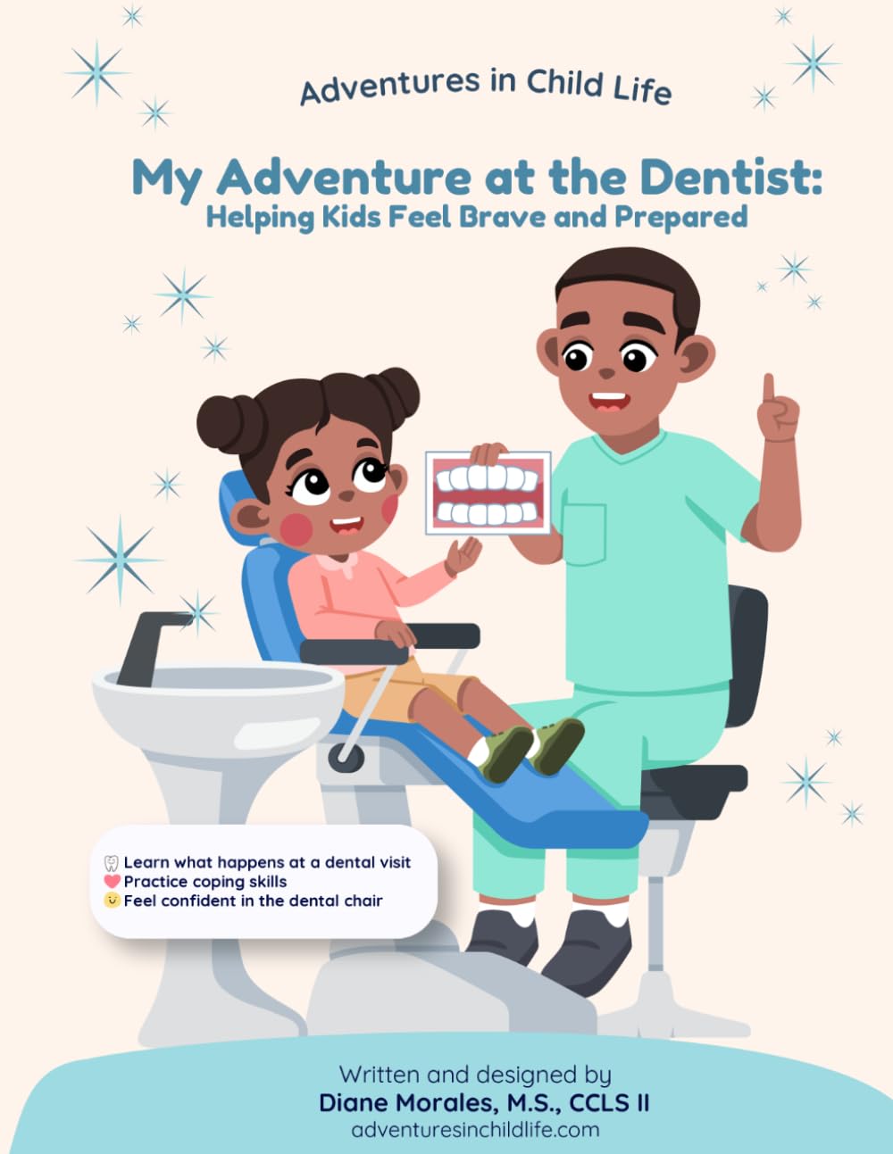 My Adventure to the Dentist: A Child Life Specialist's Guide to Making Dental Visits Fun and Fear-Free (Adventures in Child Life Activity Books)