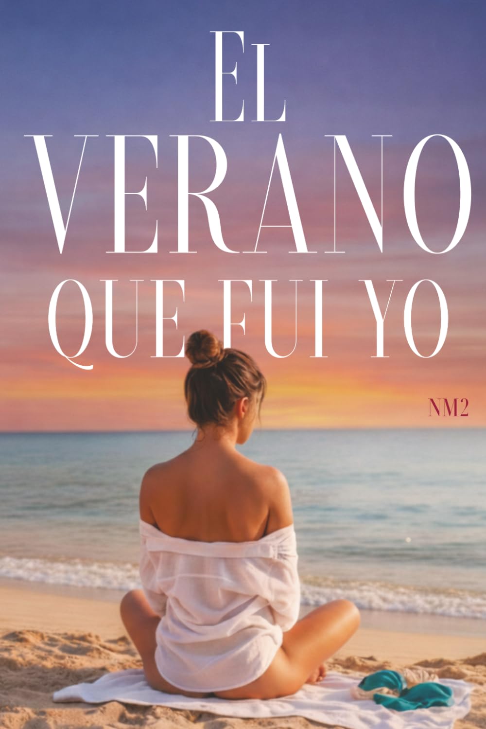 El verano que fui yo: Una historia de verano, deseo y autodescubrimiento en Ibiza