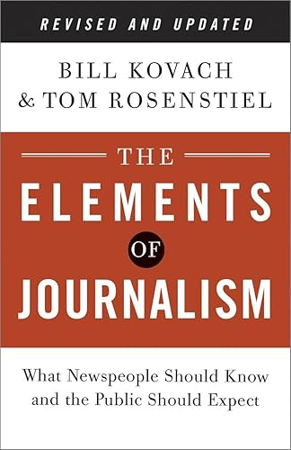 The Elements of Journalism: What Newspeople Should Know and the Public Should Expect