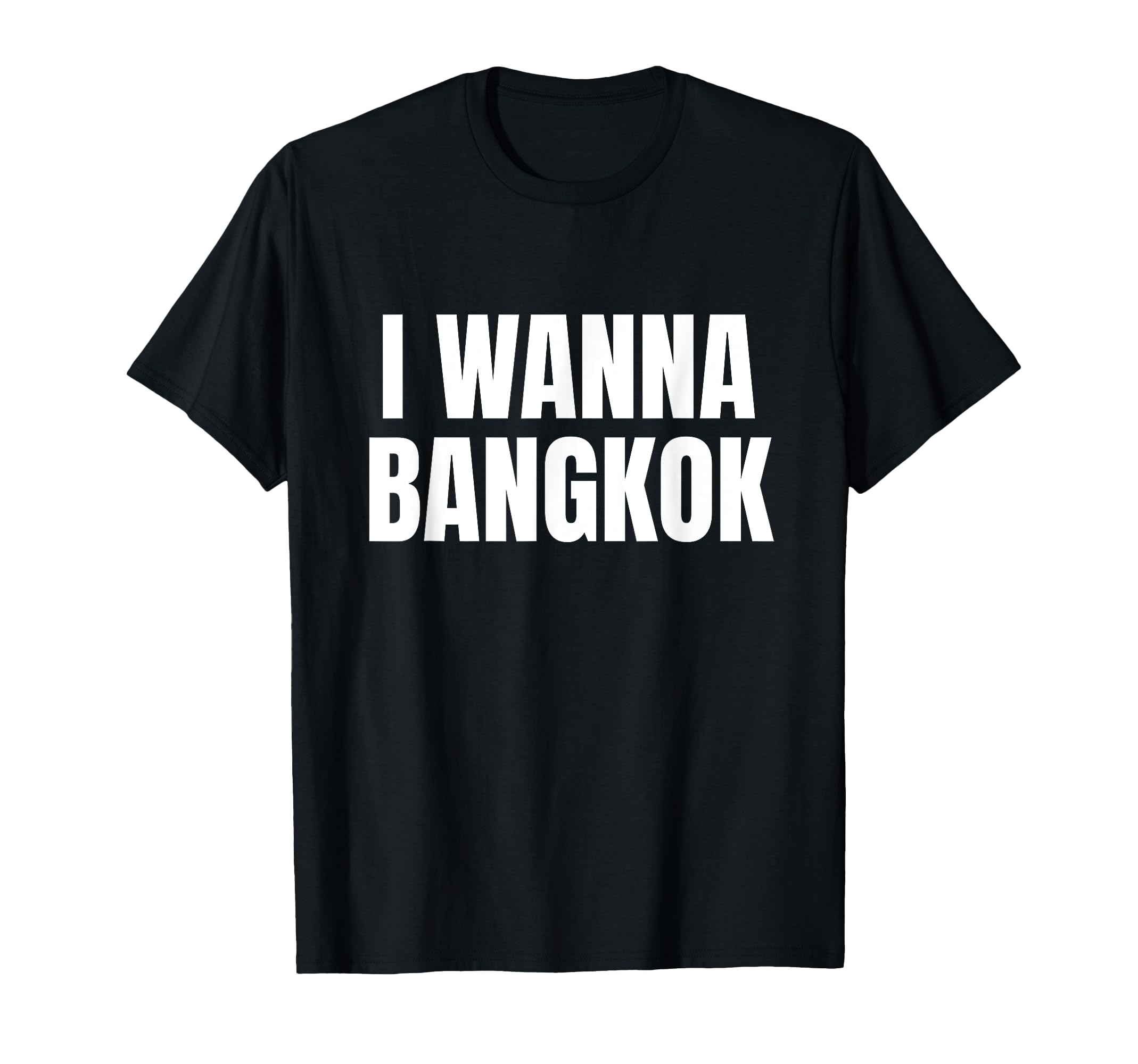 I Wanna Bangkok - Funny Prank Gag T-Shirt, black : Amazon.de: Fashion