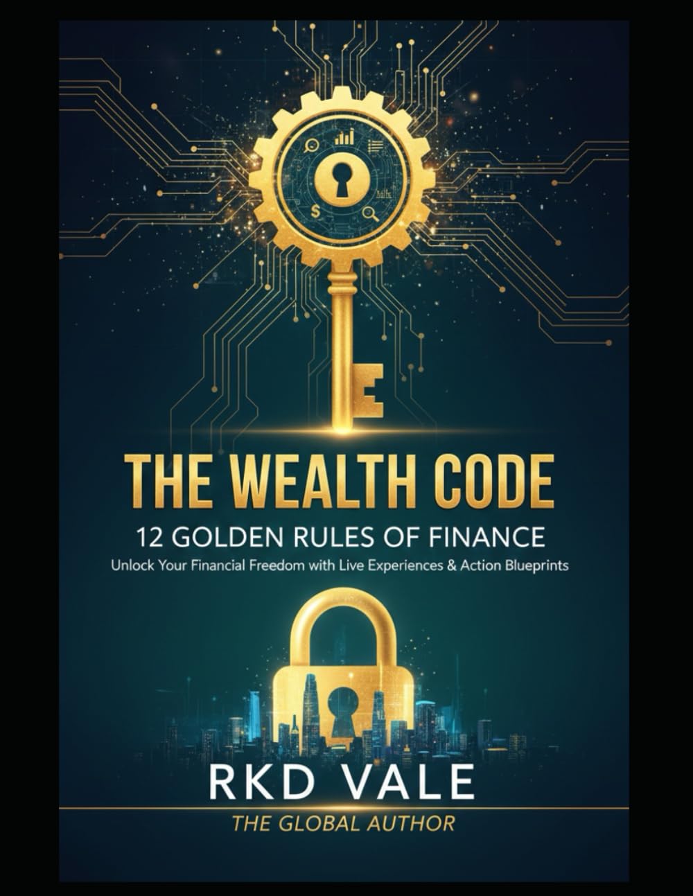 The Wealth Code: 12 Golden Rule for Finance: 12 Universal Rules to Master Your Money, Kill Debt, and Build a Global Legacy