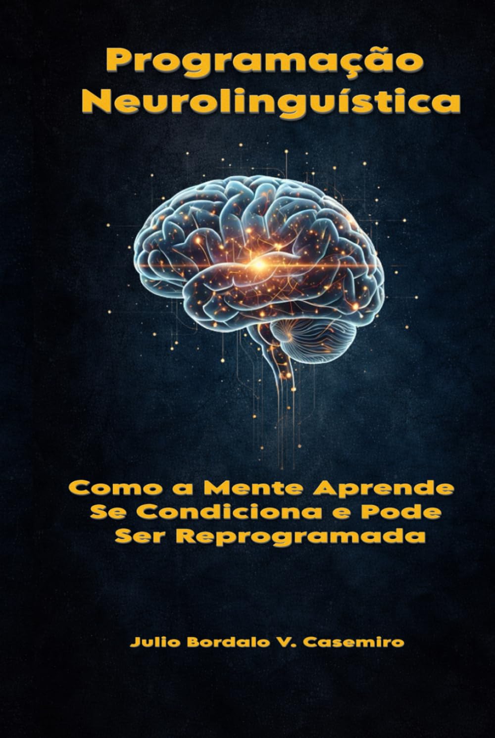 Programação Neurolinguística: Como a Mente Aprende, se Condiciona e Pode Ser Reprogramada