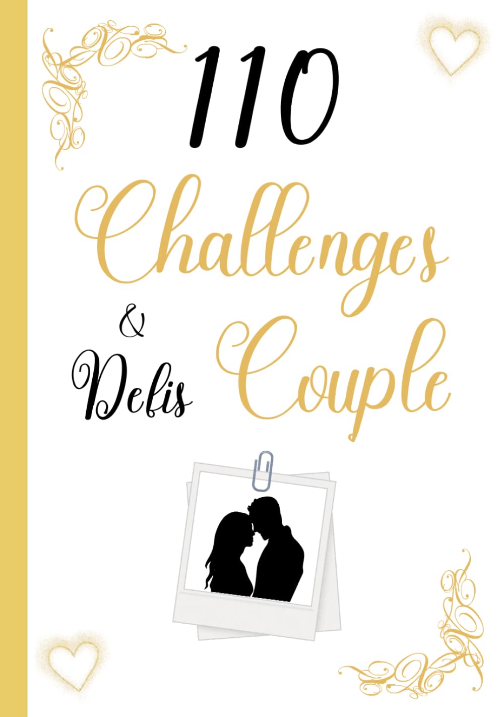 110 Challenges et Défis Couple: Un livre d'activités pour entretenir la relation amoureuse à remplir de photos | cadeau original à offrir à son/sa ... anniversaire | couverture rigide blanche